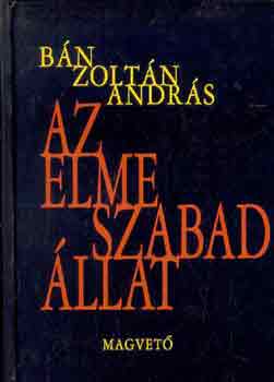 Bán Zoltán András: Az elme szabad állat antikvár