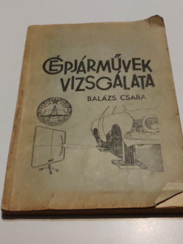 Balázs Csaba: Gépjárművek vizsgálata (Dedikált) antikvár
