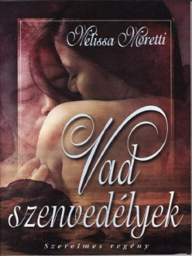 Vad szenvedélyek – Melissa Moretti