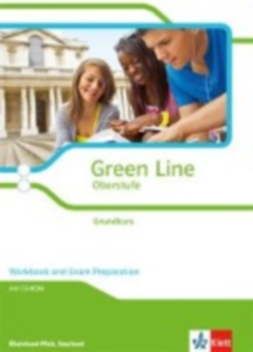 Green Line Oberstufe. Klasse 11/12 Saarland, Klasse 11-13 Rheinland-Pfalz. Grundkurs. Workbook and Exam Preparation mit CD-ROM. Ausgabe 2015. Rheinland-Pfalz, Saarland idegen