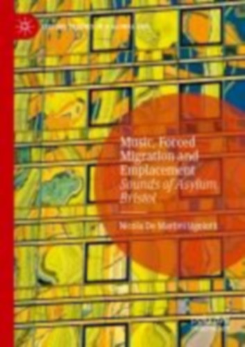 de Martini Ugolotti, Nicola: Music, Forced Migration and Emplacement idegen