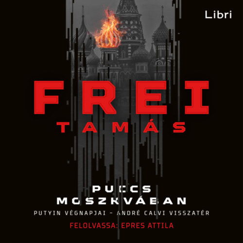 Frei Tamás: Puccs Moszkvában e-hangos