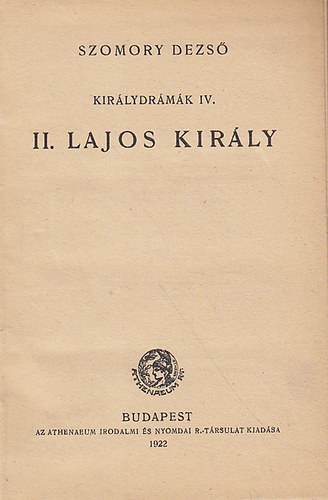 Szomory Dezső: II. Lajos király (Királydrámák IV.) könyv