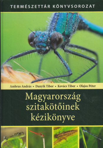Ambrus András, Danyik Tibor, Kovács Tibor, Olajos Péter: Magyarország szitakötőinek kézikönyve könyv