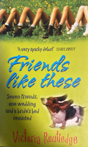 Victoria Routledge: Friends like these (Seven friends, one wedding and a bride's bed revisited) antikvár