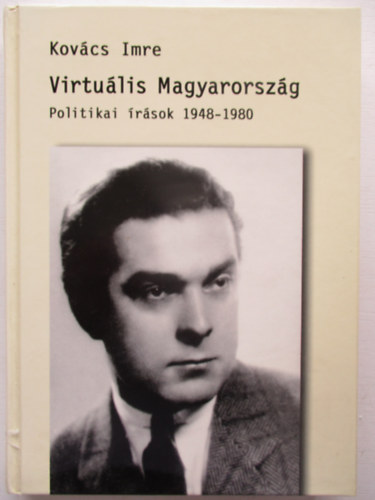 Kovács Imre: Virtuális Magyarország - Politikai írások 1948-1980. antikvár