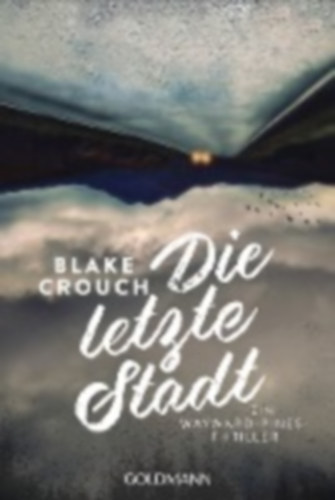 Crouch, Blake: Die letzte Stadt idegen