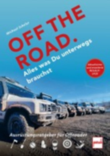 Scheler, Michael: OFF THE ROAD - Alles was Du unterwegs brauchst idegen