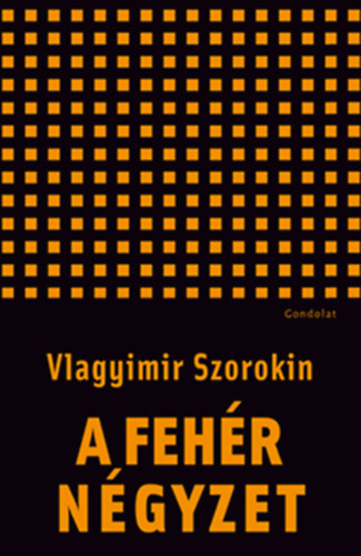 Vlagyimir Szorokin: A fehér négyzet könyv