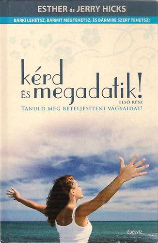 Eshter Hicks; Jerry Hicks: Kérd és megadatik! antikvár
