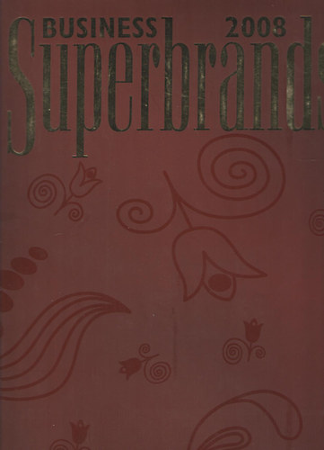 Magyar Superbrands 2008 - Áttekintés Magyarország vezető B2B márkáiról antikvár