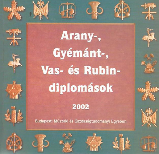 Fodor Zsoltné - Kónya Éva (szerk.): Arany-, gyémánt-, vas- és rubindiplomások 2002 antikvár
