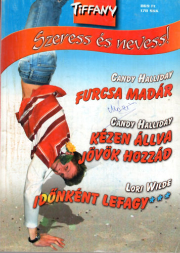 Candy Halliday, Lori Wilde: Tiffany  Szeress és nevess! 5. kötet , Furcsa madár-Kézen állva jövök hozzád- Időnként lefagy antikvár