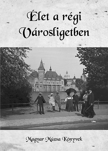 Élet a régi Városligetben könyv