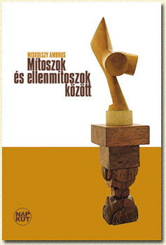 Miskolczy Ambrus: Mítoszok és ellenmítoszok között - Dedikált antikvár