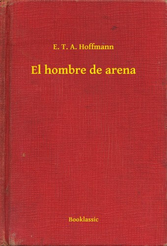 E. T. A. Hoffmann: El hombre de arena e-Könyv