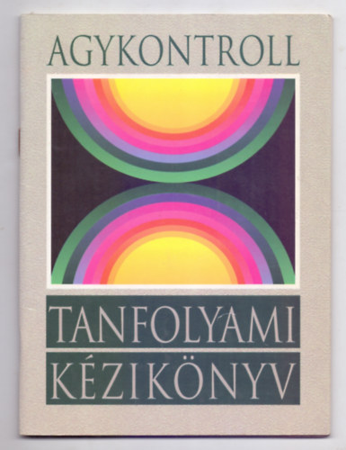 José Silva Domján, László (szerk.), Domján Gábor (szerk.): Agykontroll- Tanfolyami kézikönyv antikvár