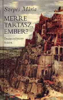 Szepes Mária: Merre tartasz, ember? antikvár