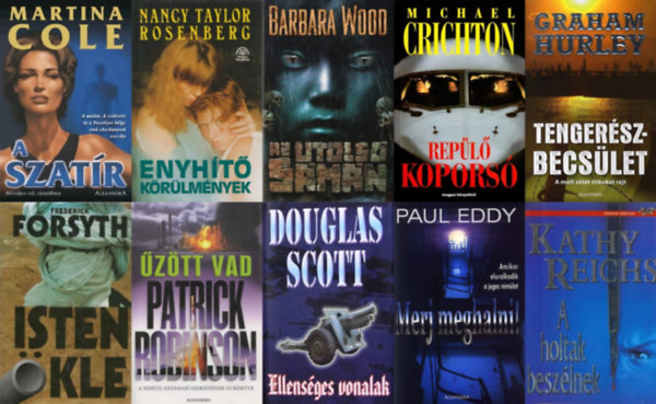 Martina Cole, Frederick Forsyth, Michael Crichton, Patrick Robinson, Douglas Scott, Nancy Taylor Rosenberg, Kathy Reichs, Barbara Wood, Graham Hurley, Paul Eddy: 10 db kiváló krimi: A szatír + Isten ökle + Repülő koporsó + Merj meghalni! + Tengerészbecsület + Az utolsó sámán + A holtak beszélnek + Ellenséges vonalak + Enyhítő körülmények + Űzött vad antikvár