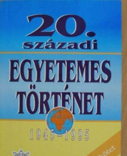 Balogh László, Benkes Mihály, Balogh András, Németh István: 20. századi egyetemes történet III. 1945-1995/Európán kívüli országok antikvár