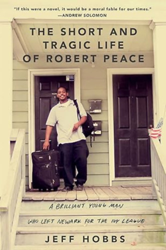 Jeff Hobbs: The Short and Tragic Life of Robert Peace: A Brilliant Young Man Who Left Newark for the Ivy League antikvár