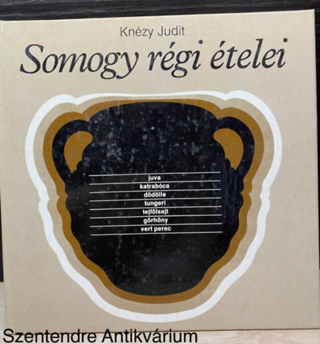 Knézy Judit: Somogy régi ételei (Népi ételek) (Saját képpel) antikvár