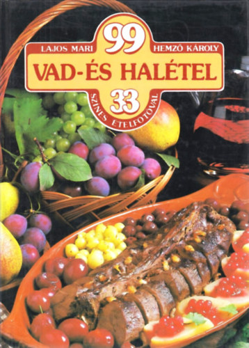 Lajos Mari-Hemző Károly: 99 vad- és halétel 33 színes ételfotóval antikvár
