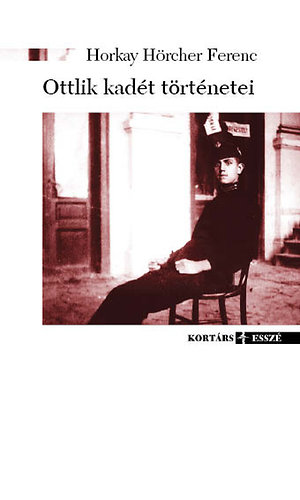 Horkay Hörcher Ferenc: Ottlik kadét történetei könyv