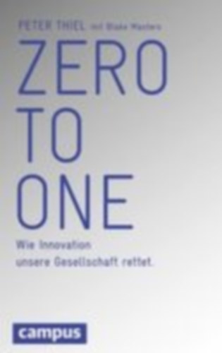 Thiel, Peter - Masters, Blake: Zero to One idegen