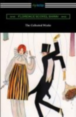 Shinn, Florence Scovel: The Collected Works of Florence Scovel Shinn (The Game of Life and How to Play It, Your Word Is Your Wand, The Secret Door to Success, and The Power of the Spoken Word) idegen