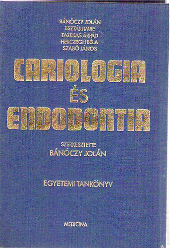 Bánóczy Jolán; Esztári Imre; Fazekas Árpád; Herczegh Béla; Dr. Szabó János: Cariologia és endodontia (konzerváló fogászat) antikvár