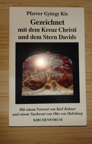 Pfarrer György Kis: Gezeichnet mit dem Kreuz Christi und dem Stern Davids antikvár