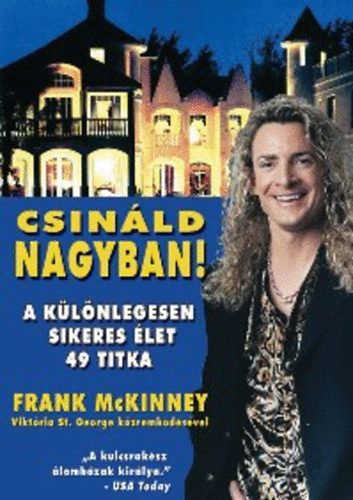 Frank McKinney: Csináld nagyban! - A különlegesen sikeres élet 49 titka könyv