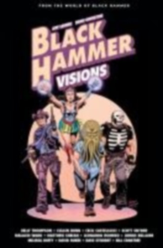 Snyder, Scott - Castellucci, Cecil - Tamaki, Mariko - Thompson, Kelly: Black Hammer: Visions Volume 2 idegen