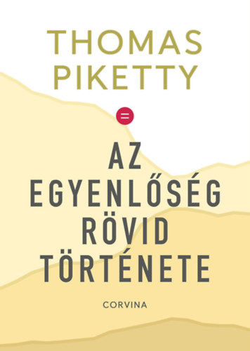 Thomas Piketty: Az egyenlőség rövid története könyv