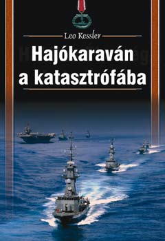 Leo Kessler: Hajókaraván a katasztrófába antikvár