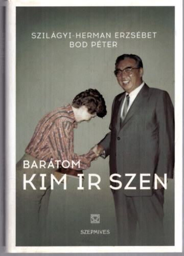 Bod Péter, Szilágyi-herman Erzsébet: Barátom Kim Ir Szen antikvár
