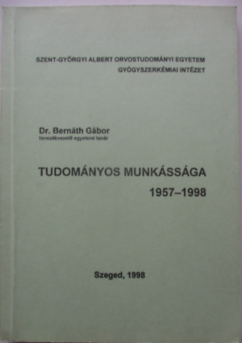 Dr. Bernáth Gábor tudományos munkássága 1957-1998 antikvár