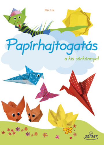 Elke Fox: Papírhajtogatás a kis sárkánnyal antikvár