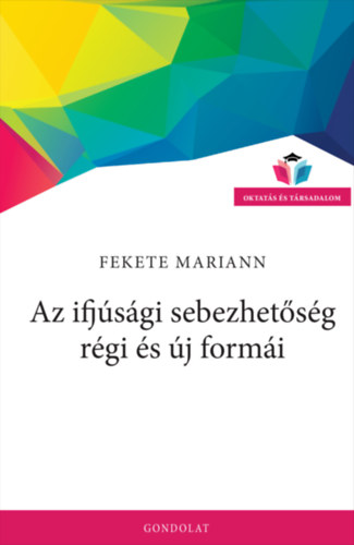 Fekete Mariann: Az ifjúsági sebezhetőség régi és új formái könyv