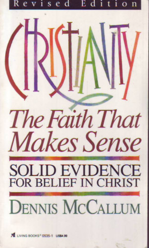 Dennis McCallum: Christianity: The Faith That Makes Sense antikvár