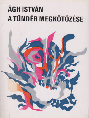 Ágh István: A tündér megkötözése antikvár