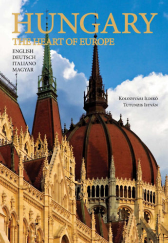 Kolozsvári Ildikó: HUNGARY the heart of Europe könyv