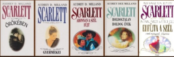 Alexandra Ripley, Audrey D. Milland: 5 db Scarlett kötet: Scarlett 1-4 (Scarlett örökében / Scarlett gyermekei / Ahonnan a szél fújt / Boldogtalan boldog évek) + Alexandra Ripley : Scarlett (Elfújta a szél folytatása) antikvár