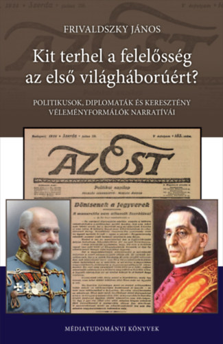 Frivaldszky János: Kit terhel a felelősség az első világháborúért? antikvár