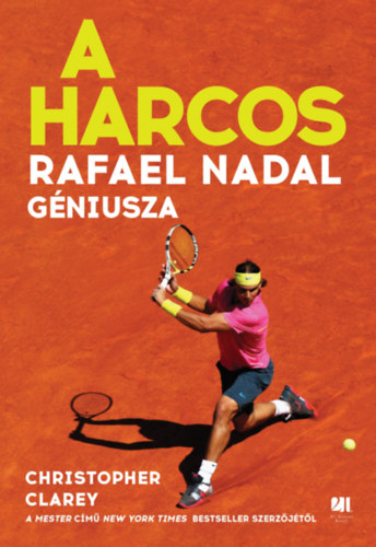 Christopher Clarey: A harcos - Rafael Nadal géniusza könyv