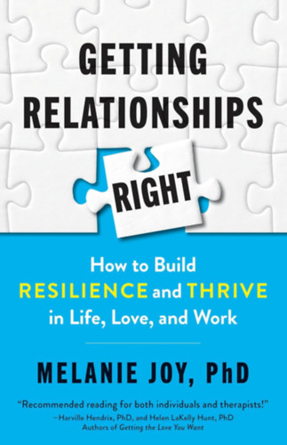 Melanie Joy, PhD: Getting Relationships Right - How to Build Resilience and Thrive in Life, Love, and Work antikvár