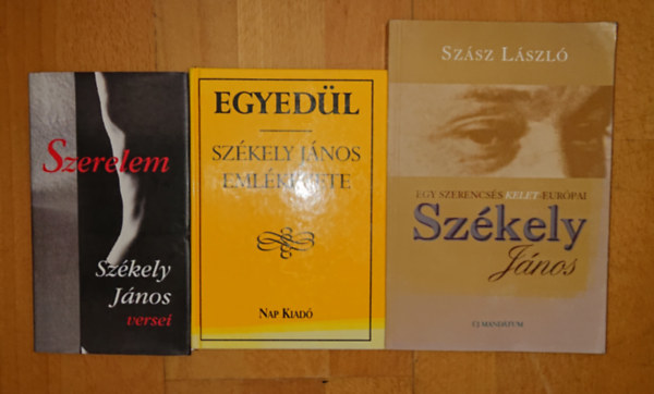 Székely László, Szász László: 3 könyv Székely Jánosról/-tól: Szerelem (Székely János versei), Egyedül - Székely János emlékezete, Egy szerencsés kelet-európai - Székely János antikvár