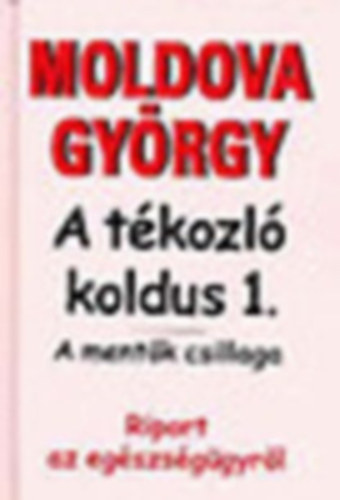 Moldova György: 5 db Moldova könyv: A tékozló koldus 1. - A tékozló koldus 2. - A tékozló koldus 3. - Negyven prédikátor - Gázlámpák alatt - Az idegen bajnok antikvár