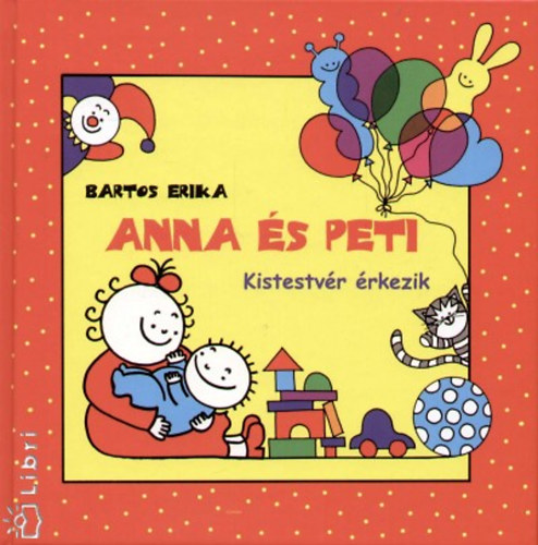 Bartos Erika: Anna és Peti - Kistestvér érkezik könyv